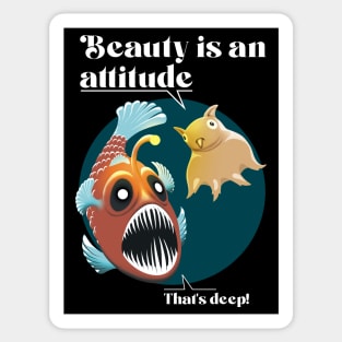 Beauty is an attitude - Deep Sea Fishes Sticker